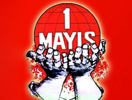 Haydi 1 MAYIS’a... Yaşasın 1 MAYIS…